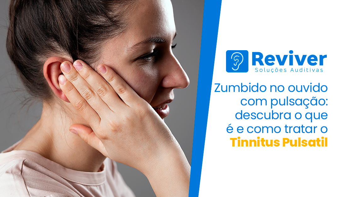 Você já ouviu falar sobre Tinnitus Pulsatil Reviver Soluções Auditivas